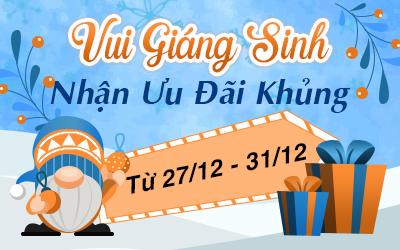 [EVENT THÁNG 12] Vui Giáng Sinh - Nhận Ưu Đãi Khủng