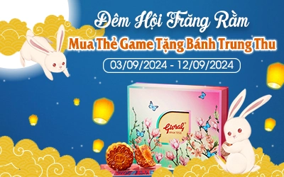 [TẾT Trung Thu] Đêm Hội Trăng Rằm - Mua Thẻ Game Tặng Bánh Trung Thu