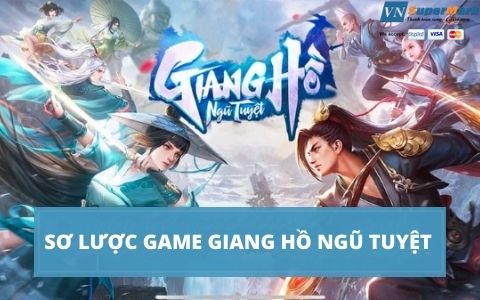 Cách nạp game Giang Hồ Ngũ Tuyệt đơn giản, nhanh chóng chỉ với 4 bước