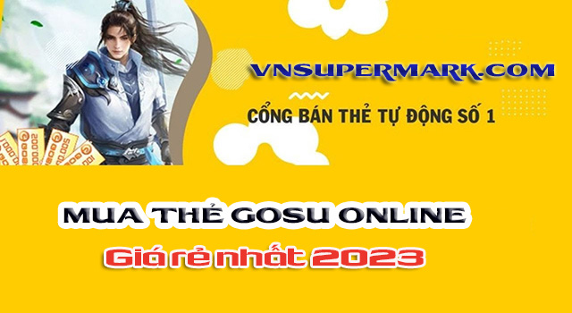 Bí kíp mua thẻ Gosu online giá rẻ nhất năm 2023