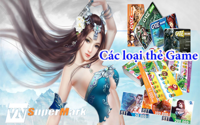 Các loại thẻ Game và cách nạp thẻ Game ngay tại nhà