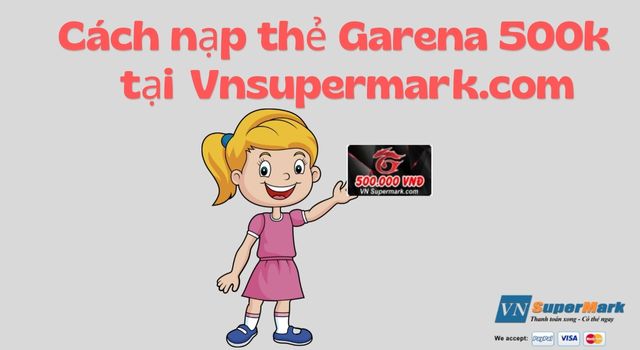 Cách nạp thẻ Garena 500k  tại Vnsupermark.com