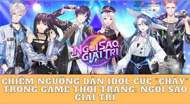 Chiêm ngưỡng dàn idol cực “cháy” trong game thời trang: Ngôi Sao Giải Trí