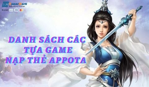 Tổng hợp danh sách tựa game nạp thẻ Appota hot nhất năm 2022