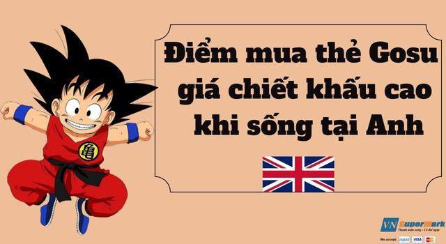 Điểm mua thẻ Gosu giá chiết khấu cao khi sống tại Anh
