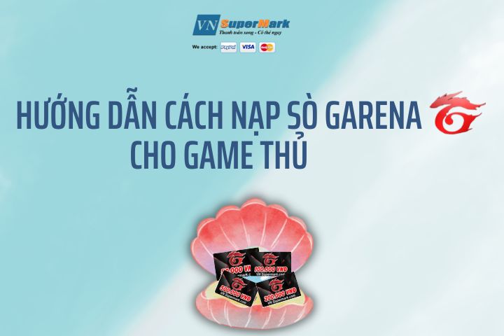 Hướng dẫn nạp sò Garena cho game thủ