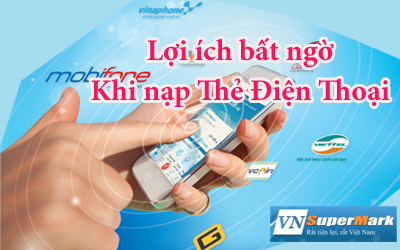 Lợi ích bất ngờ khi nạp thẻ điện thoại tại Vnsupermark.com