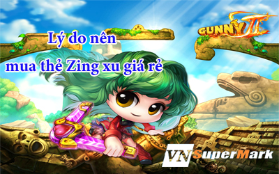 Lý do nên mua thẻ Zing xu giá rẻ tại Vnsupermark.com