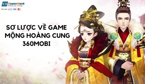 Game Mộng hoàng cung 360mobi là gì? Cách nạp game Mộng hoàng cung dễ dàng
