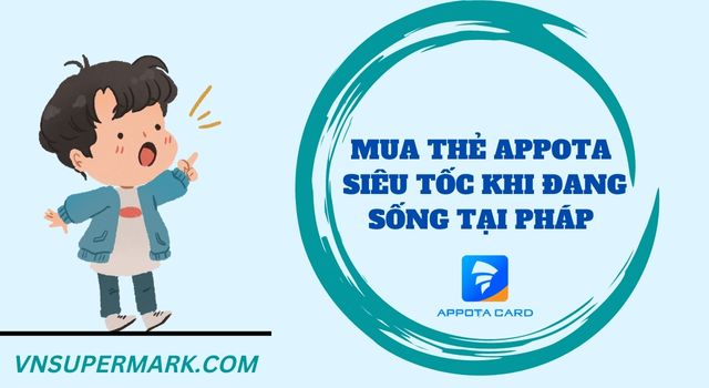 Mua thẻ Appota siêu tốc khi đang sống tại Pháp