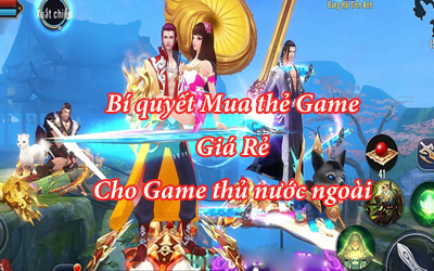 Mua thẻ Game giá rẻ - Bí quyết cho game thủ nước ngoài