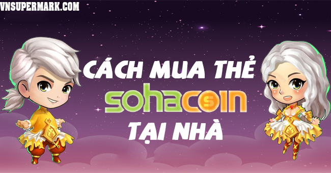 Mua thẻ Sohacoin tại nhà, bạn đã biết chưa?
