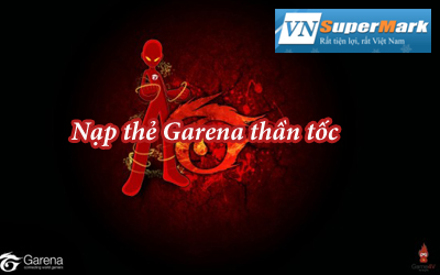 Nạp thẻ Garena thần tốc chỉ có ở Vnsupermark