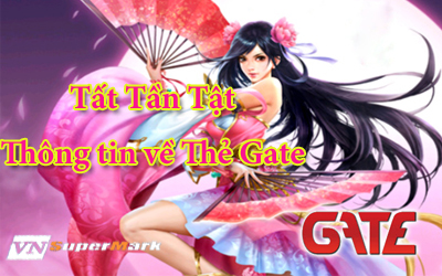 Tất tần tật thông tin liên quan đến thẻ Gate