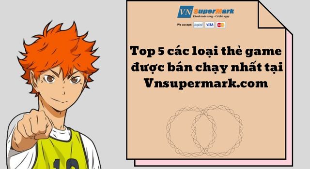 Top 5 các loại thẻ game được bán chạy nhất tại Vnsupermark.com